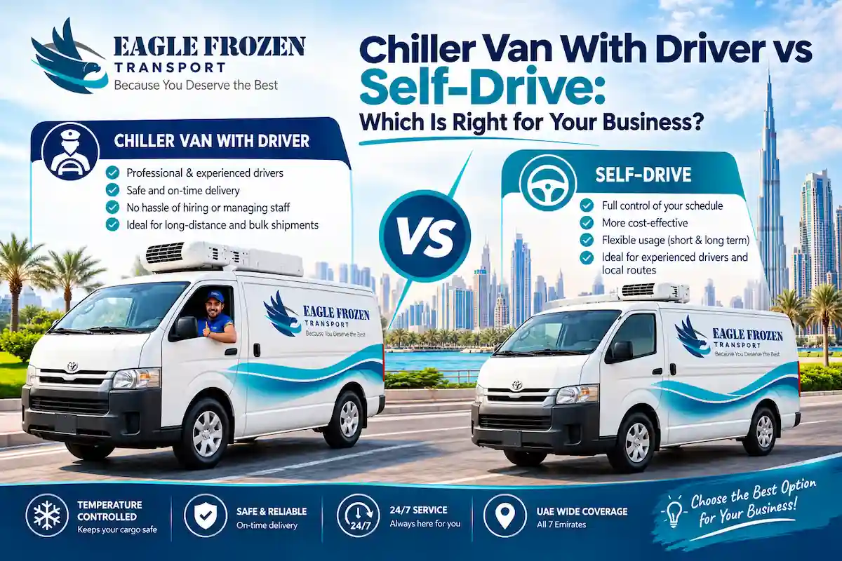 Chiller van with driver vs self-drive: Eagle Frozen refrigerated van rental options in the UAE